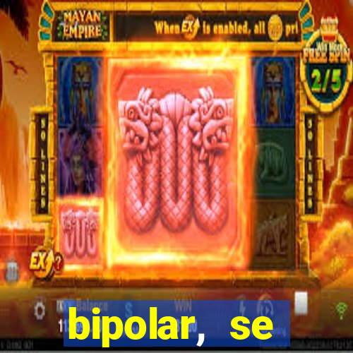 bipolar, se arrepende do que faz